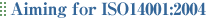 Aiming for ISO14001:2004