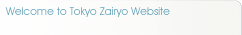 Welcome to Tokyo Zairyo Website