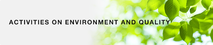 ACTIVITIES ON ENVIRONMENT AND QUALITY